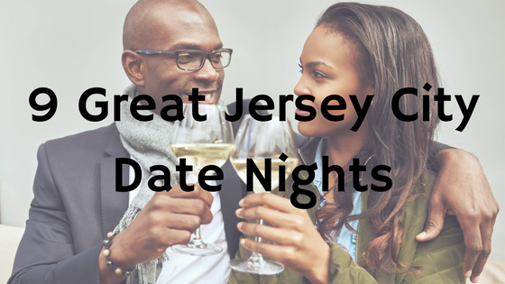 9 GREAT JERSEY CITY DATE NIGHTS