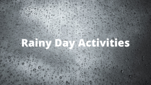 rainy drops on a window, text says rainy day activities